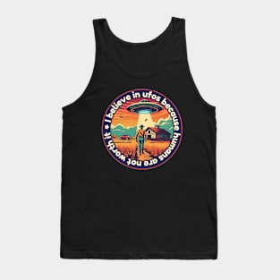 I belive in ufos because humans are not worth it Tank Top